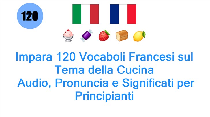 Impara 120 Vocaboli Francesi sul Tema della Cucina: Audio, Pronuncia e Significati per Principianti